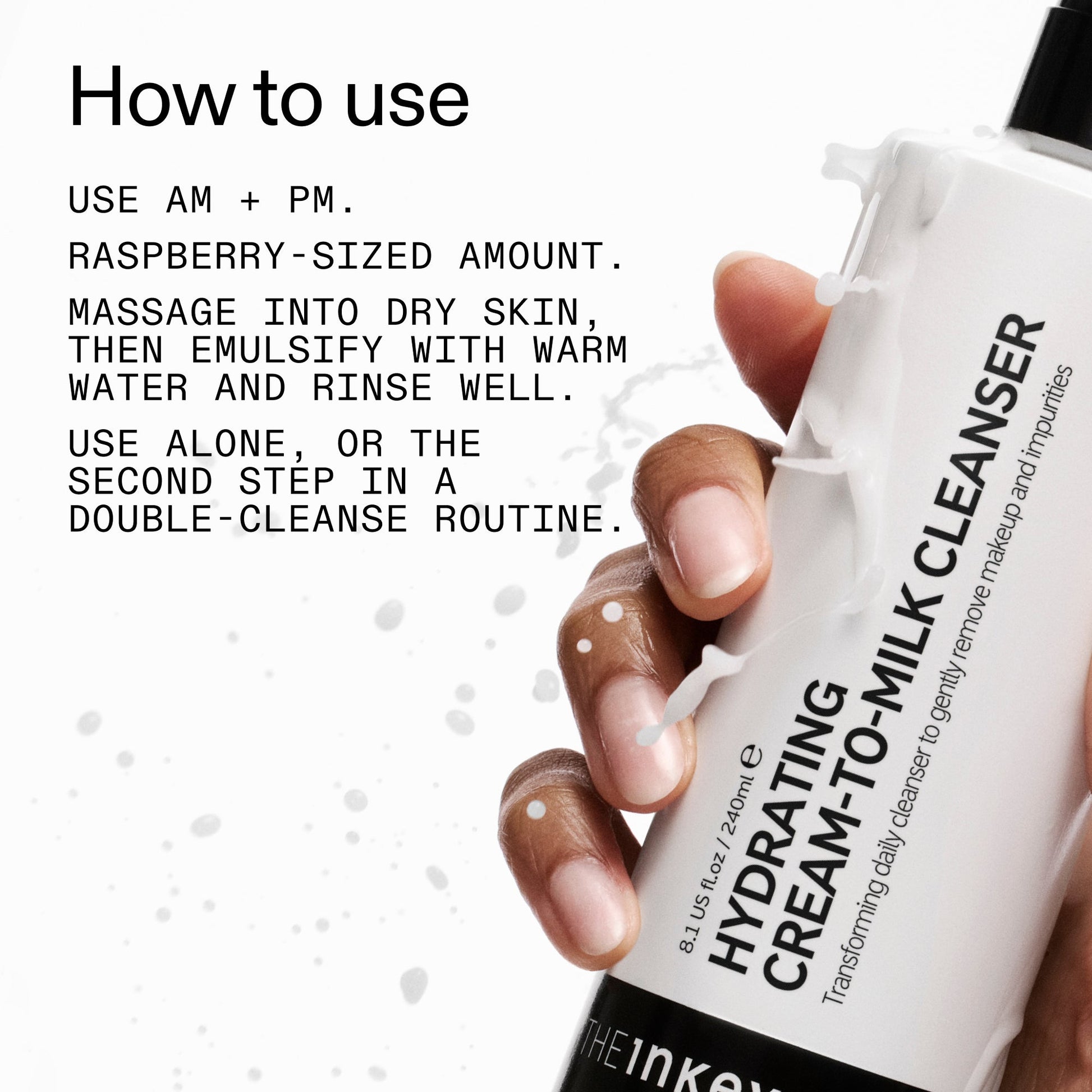 milk-cleanser-240ml-q8 Hydrating_Cream-to-Milk_Cleanser_-_180ml_How_to_Use_2000x2000_7a50f13c-72d5-4d49-b9fd-710362176255.jpg